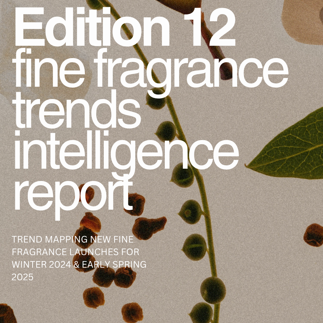 Edition 12: Fine Fragrance Trends Intelligence Report Winter 2024/Early Spring 2025