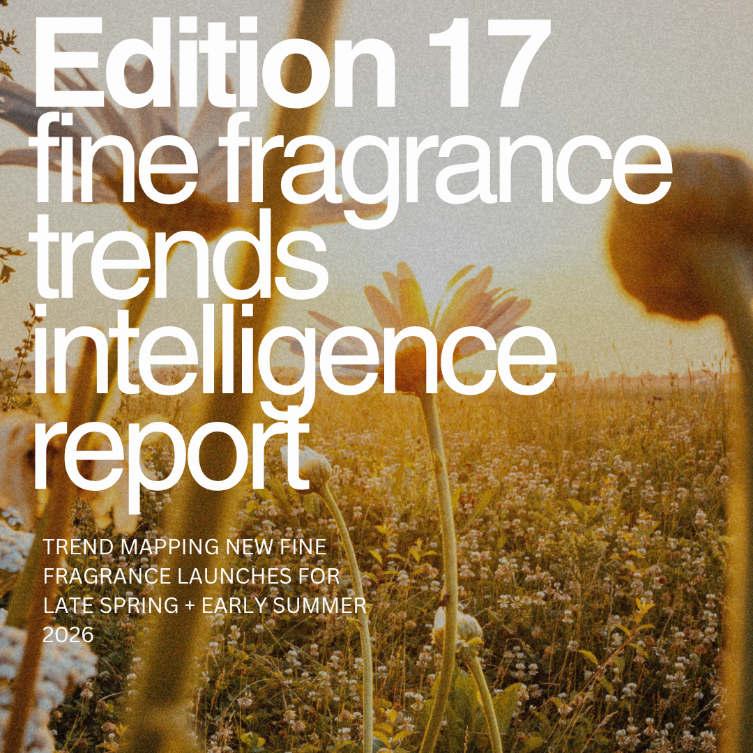 Edition 17: Fine Fragrance Trends Intelligence Report Spring/Early Summer 2026