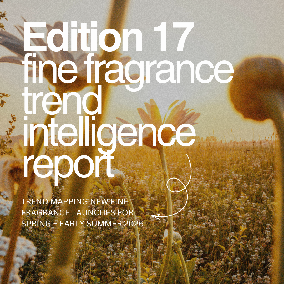 Edition 17: Fine Fragrance Trends Intelligence Report Spring/Early Summer 2026